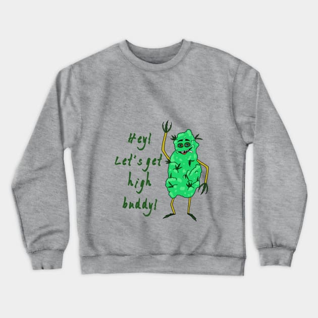 Let's Get High Crewneck Sweatshirt by Snapdragon